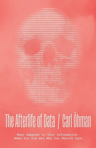 Carl Öhman The Afterlife of Data