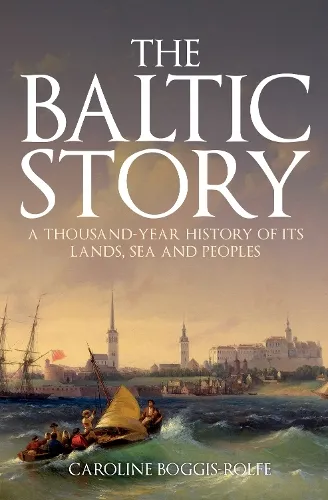 Caroline Boggis-Rolfe The Baltic Story