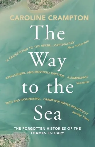 Caroline Crampton The Way to the Sea