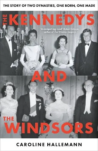 Caroline Hallemann The Kennedys and the Windsors