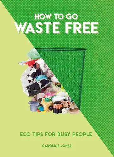 Caroline Jones How to Go Waste Free