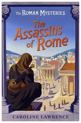 Caroline Lawrence The Roman Mysteries: The Assassins of Rome
