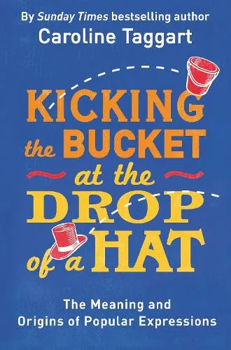 Caroline Taggart Kicking the Bucket at the Drop of a Hat
