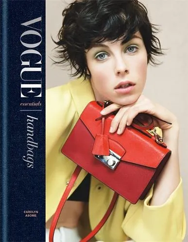 Carolyn Asome Vogue Essentials: Handbags