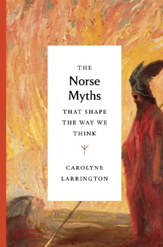 Carolyne Larrington The Norse Myths That Shape the Way We Think