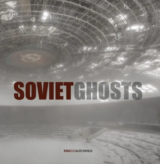 Carpet Bombing Culture Soviet Ghosts : The Soviet Union Abandoned. A Communist Empire In Decay