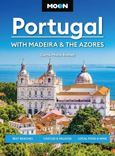 Carrie-Marie Bratley Moon Portugal: With Madeira & the Azores (Fourth Edition)