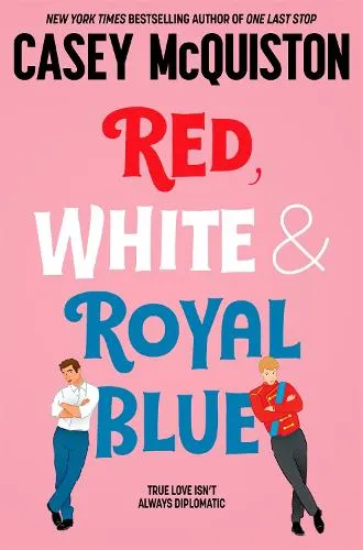 Casey McQuiston Red, White & Royal Blue