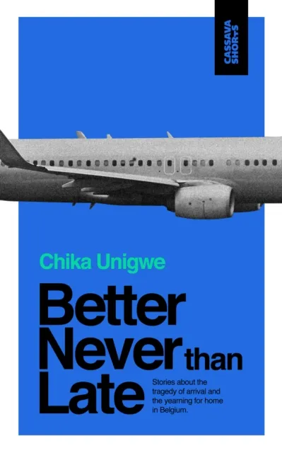 Chika Unigwe Better Never Than Late