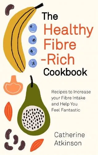 Catherine Atkinson The Healthy Fibre-rich Cookbook