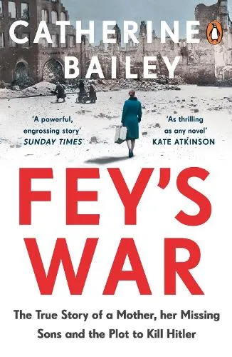 Catherine Bailey Fey's War