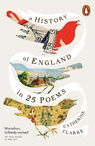 Catherine Clarke A History of England in 25 Poems