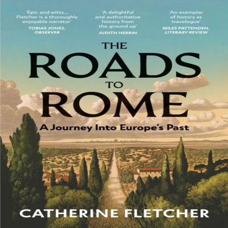 Catherine Fletcher The Roads To Rome