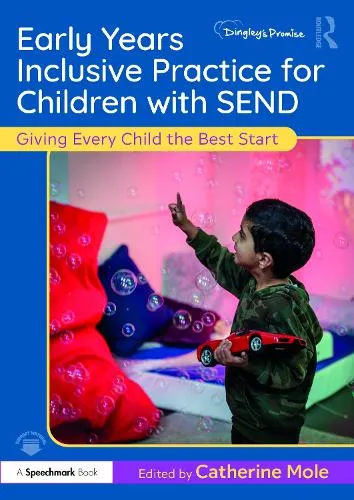 Catherine Mole Early Years Inclusive Practice for Children with Send