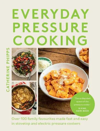 Catherine Phipps Everyday Pressure Cooking
