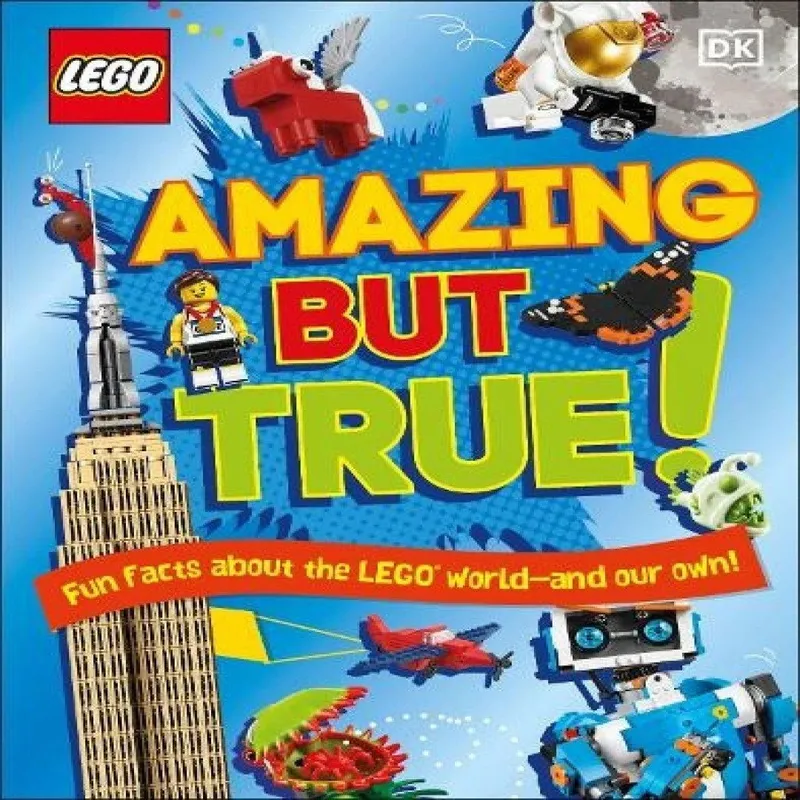 Elizabeth Dowsett Lego Amazing But True – Fun Facts About the Lego World and Our Own!