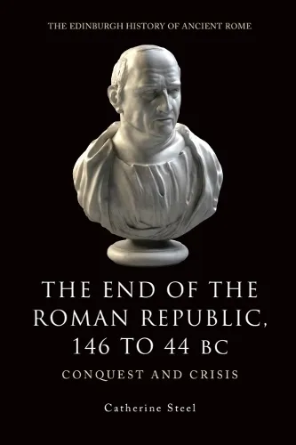 Catherine Steel The End of the Roman Republic 146 to 44 BC