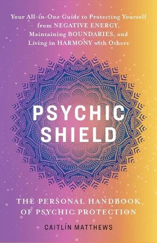 Catilin Matthews Psychic Shield: The Personal Handbook of Psychic Protection