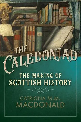 Catriona M.M. MacDonald The Caledoniad