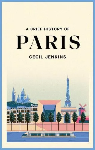 Cecil Jenkins A Brief History of Paris