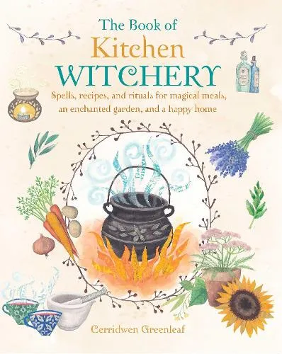 Cerridwen Greenleaf The Book of Kitchen Witchery