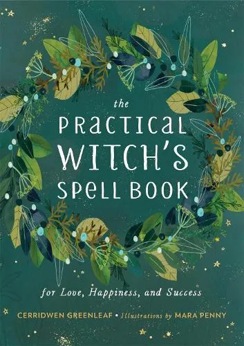 Cerridwen Greenleaf The Practical Witch's Spell Book