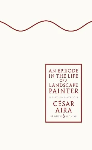 César Aira An Episode in the Life of a Landscape Painter