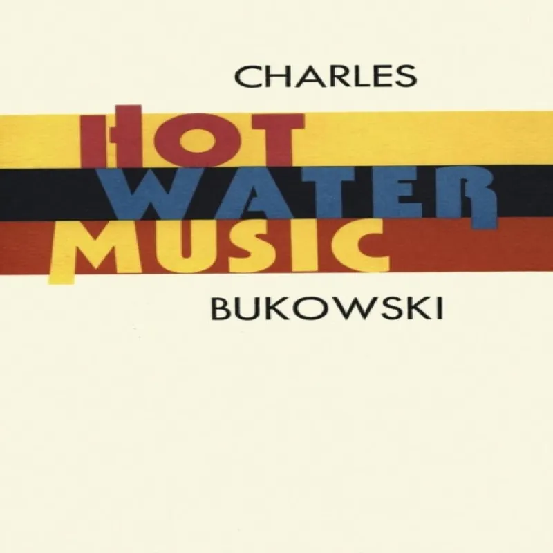 Charles Bukowski Hot Water Music