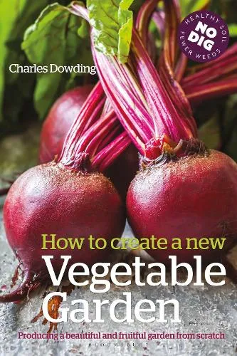 Charles Dowding How to Create a New Vegetable Garden