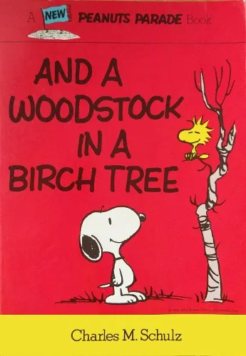 Charles M. Schulz Peanuts: And A Woodstock In A Birch Tree