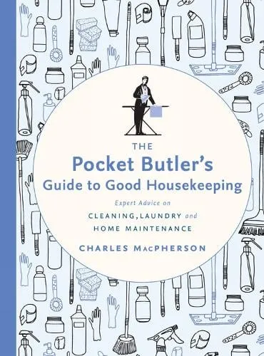 Charles Macpherson The Pocket Butler's Guide to Good Housekeeping
