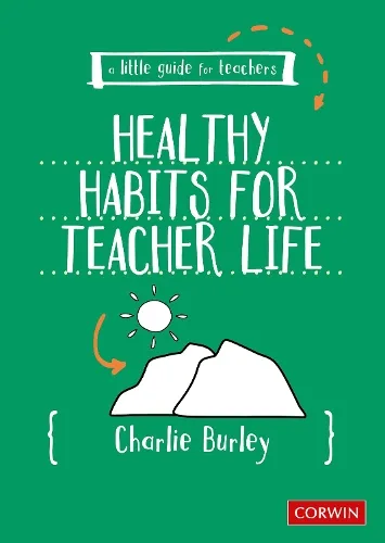 Charlie Burley Little Guide for Teachers: Healthy Habits for Teacher Life