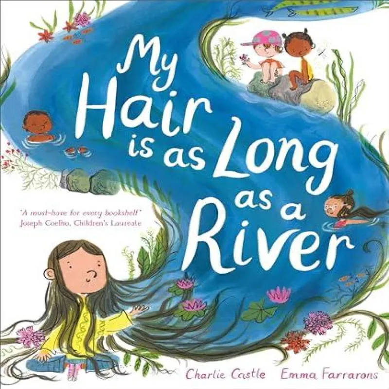 Charlie Castle My Hair is as Long as a River : A picture book about the magic of Multicolor