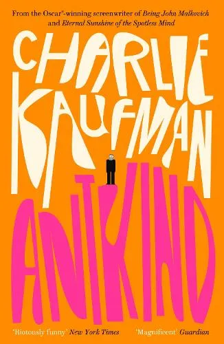 Charlie Kaufman Antkind: A Novel