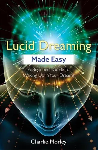 Charlie Morley Lucid Dreaming Made Easy