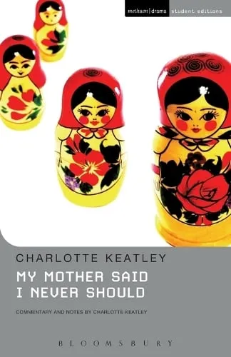 Charlotte Keatley My Mother Said I Never Should