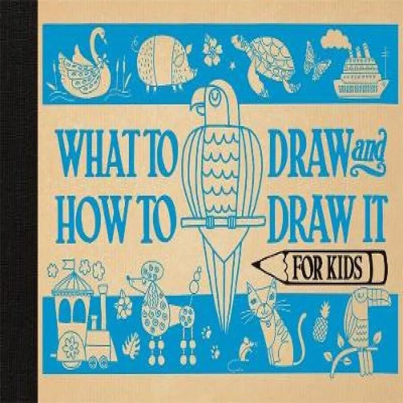 Michael O'Mara Books Ltd What To Draw And How To Draw It For Kids