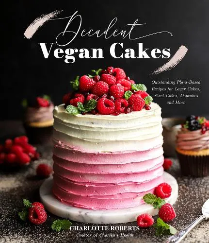 Charlotte Roberts Decadent Vegan Cakes