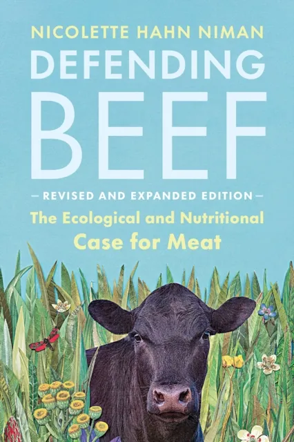 Chelsea Green Publishing Co Defending Beef : The Ecological And Nutritional Case For Meat, 2nd Edition
