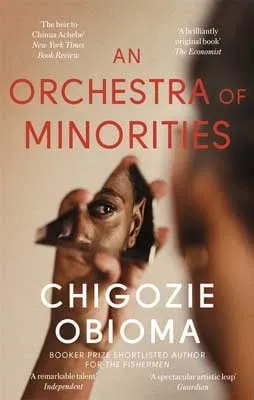 Chigozie Obioma An Orchestra of Minorities