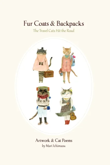 Chin Music Press Fur Coats & Backpacks: The Travel Cats Hit The Road : The Travel Cats Hit The Road