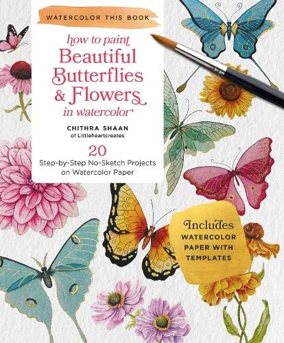 Chithra Shaan How to Paint Beautiful Butterflies and Flowers in Watercolor