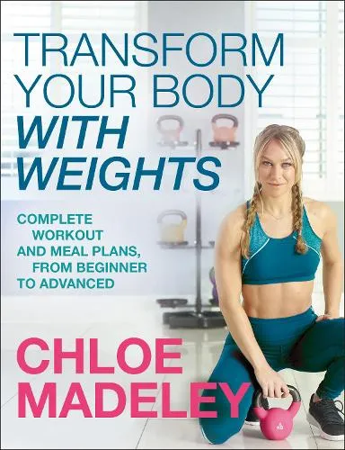 Chloe Madeley Transform Your Body With Weights