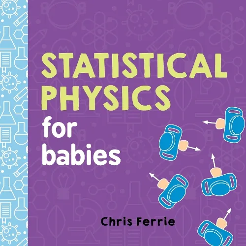 Chris Ferrie Statistical Physics for Babies