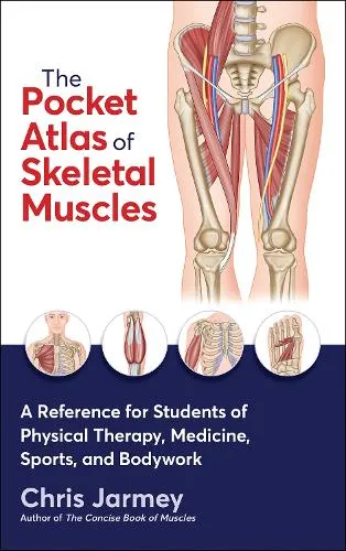 Chris Jarmey The Pocket Atlas of Skeletal Muscles