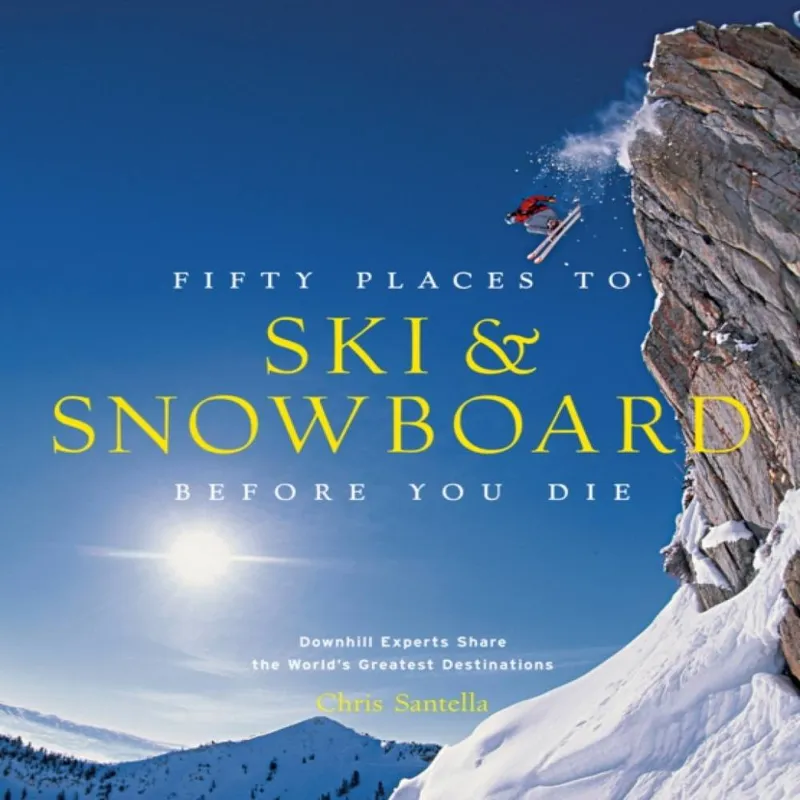 Stewart, Tabori & Chang Inc Fifty Places To Ski And Snowboard Before You Die