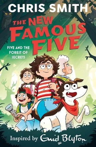 Chris Smith The New Famous Five: Five and the Forest of Secrets