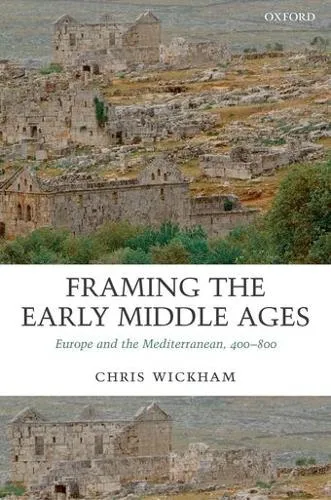 Chris Wickham Framing the Early Middle Ages