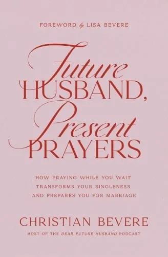 Christian Bevere Future Husband, Present Prayers