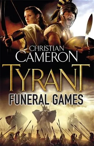 Christian Cameron Tyrant: Funeral Games